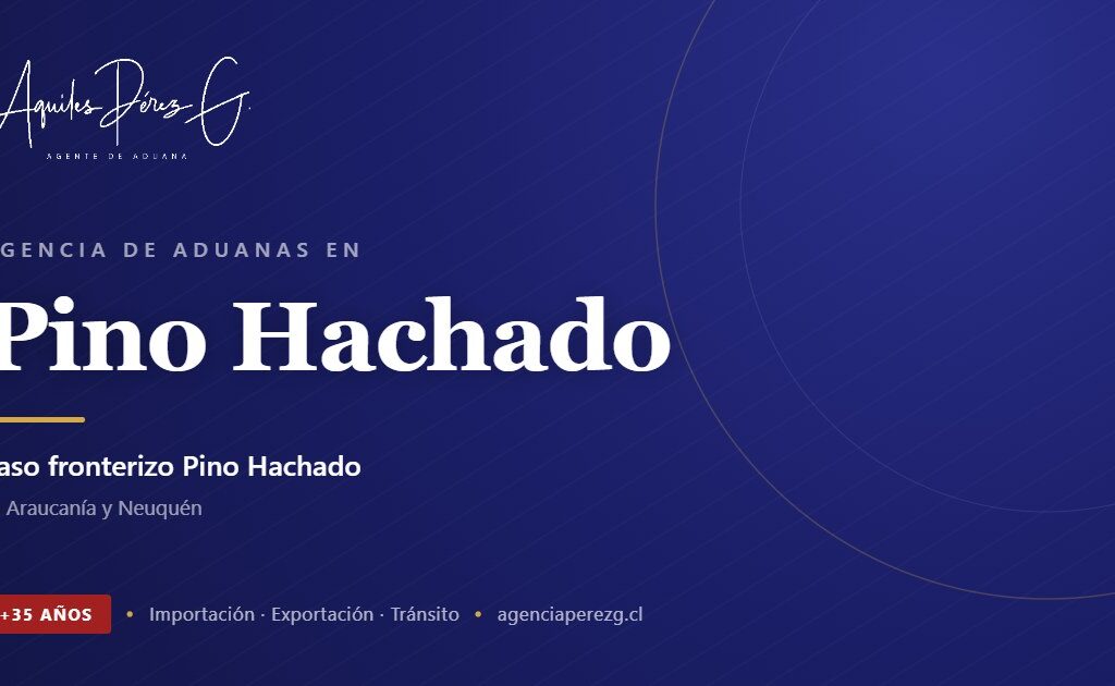 Agencia de Aduanas en Pino Hachado, agente de aduanas con más de 35 años