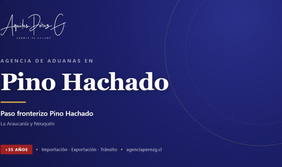 Agencia de Aduanas en Pino Hachado, agente de aduanas con más de 35 años