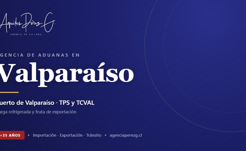 Agencia de Aduanas en Valparaíso, agente de aduanas con más de 35 años