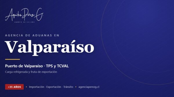 Agencia de Aduanas en Valparaíso, agente de aduanas con más de 35 años